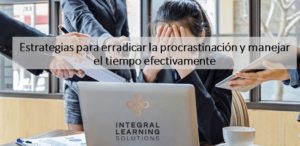 Estrategias para erradicar la procastinación y manejar el tiempo efectivamente