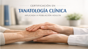 Certificación Tanatología Clínica Aplicada a la Población Adulta